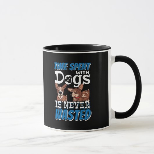 Mit Hunden verbrauchte Zeit wird nie verschwendet Tasse (Rechts)