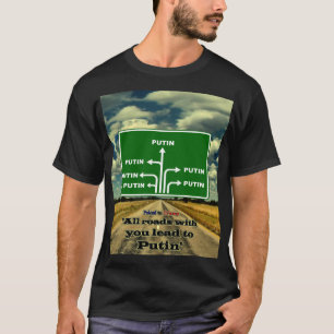 Mit Ihnen alle Straßen führen zu Putin, politisch, T-Shirt
