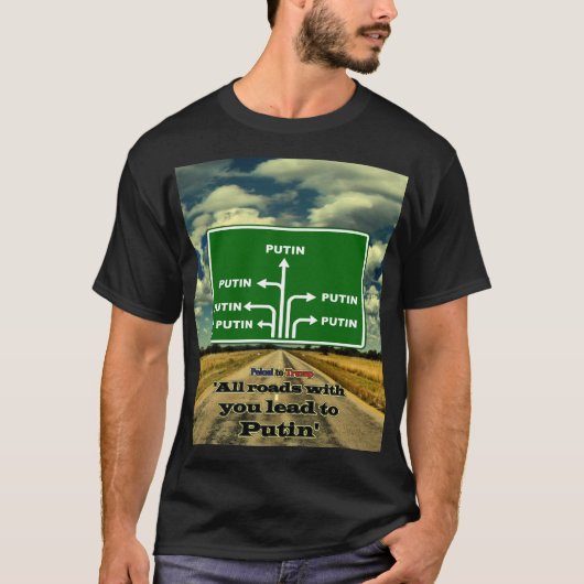 Mit Ihnen alle Straßen führen zu Putin, politisch, T-Shirt (Vorderseite)