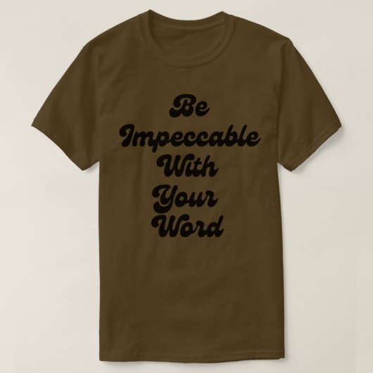 Mit Ihrem Wort tadellos sein T-Shirt (Design vorne)