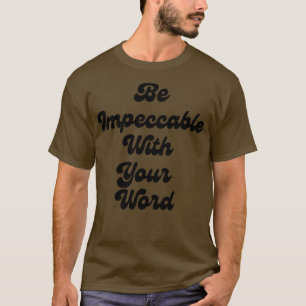 Mit Ihrem Wort tadellos sein T-Shirt