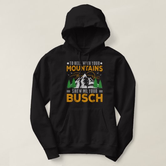 Mit Ihren Bergen zu verbringen, zeigen Sie mir Ihr Hoodie (Design vorne)