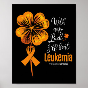 Mit jedem Glück werde ich Leukämie-Bewusstsein sch Poster