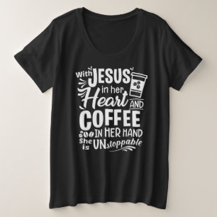 Mit Jesus in ihrem Herzen und Kaffee in ihrer Hand Große Größe T-Shirt