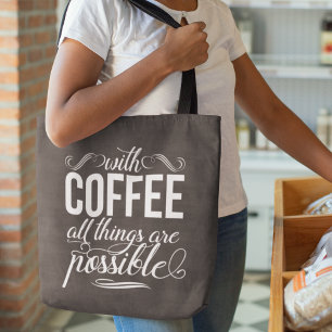 Mit Kaffee sind alle Dinge möglich Typografie Tasche