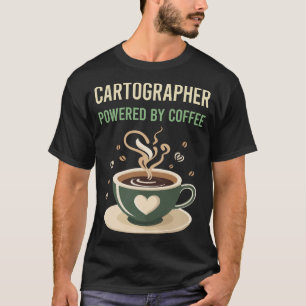 Mit Kaffeekartografen betrieben T-Shirt