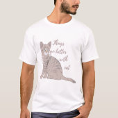 Mit Katze geht es besser T-Shirt (Vorderseite)