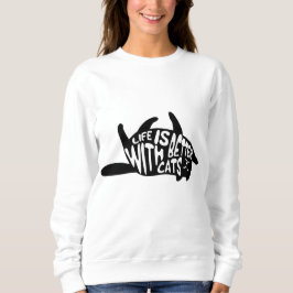 Mit Katzen ist das Leben besser | Fun Typografie Sweatshirt