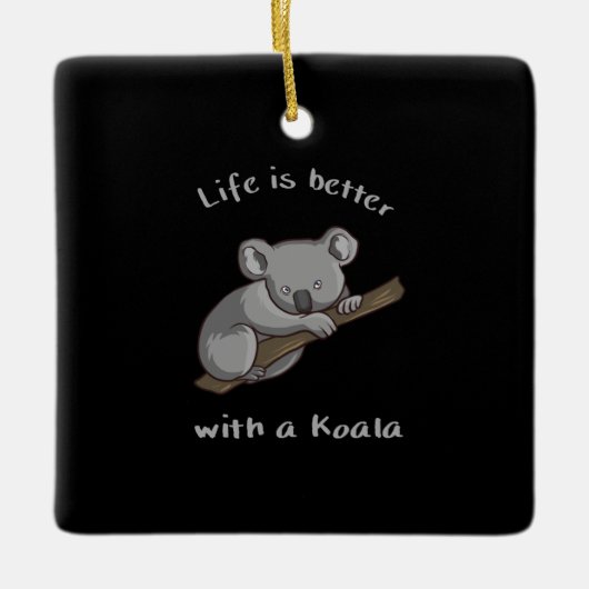 Mit Koala ist das Leben besser Keramikornament (Vorderseite)