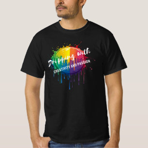 Mit Kreativität und Leidenschaft treiben T-Shirt