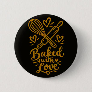 Mit Liebe gebackene Süße Backliebhaber-Geschenk Button