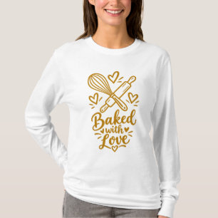 Mit Liebe gebackenes Süßes Backliebhaber-Geschenk T-Shirt