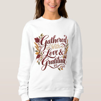Mit Liebe und Dankbarkeit gesammelt Sweatshirt