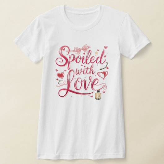 "Mit Liebe Verwöhnt" Romantischer Spruch T-Shirt (Ablage )