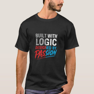 Mit Logik gebaut, von Leidenschaft entworfen – Pro T-Shirt