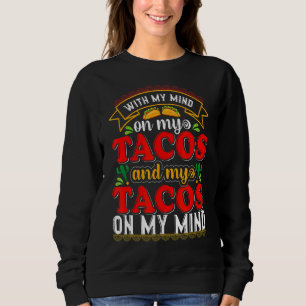 Mit meinem Geist auf meine Tacos und meine Tacos i Sweatshirt
