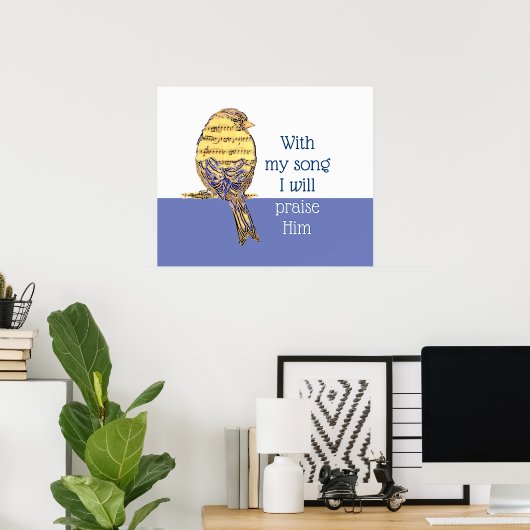 Mit meinem Lied lobe ich Ihm Bible Scripture Bird Poster (Heimbüro)