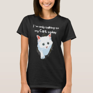 Mit meiner weißen Katze reden T-Shirt