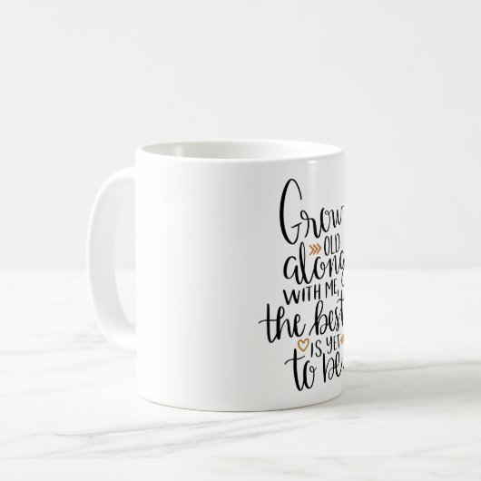 Mit mir alt werden, das Beste muss noch sein Kaffeetasse (Vorderseite Links)
