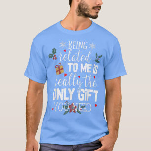 Mit mir verwandt zu sein, ist das wirklich einzige T-Shirt