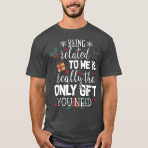 Mit mir verwandt zu sein, ist das wirklich einzige T-Shirt