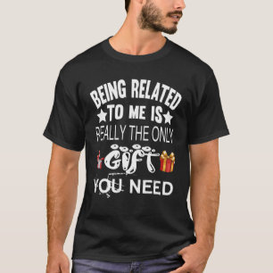 Mit mir verwandt zu sein, ist wirklich der einzige T-Shirt