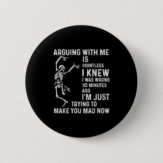 Mit mir zu argumentieren ist sinnlos, wusste ich, button (Vorderseite)