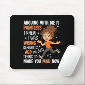 Mit mir zu argumentieren ist sinnlos, wusste ich,  mousepad (Mit Mouse)