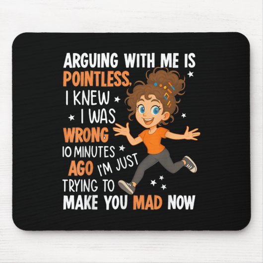Mit mir zu argumentieren ist sinnlos, wusste ich,  mousepad (Vorne)