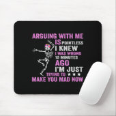 Mit mir zu argumentieren ist sinnlos, wusste ich, mousepad (Mit Mouse)