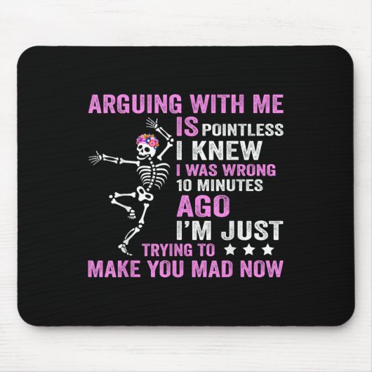 Mit mir zu argumentieren ist sinnlos, wusste ich, mousepad (Vorne)