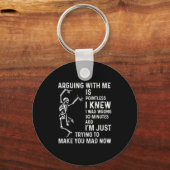 Mit mir zu argumentieren ist sinnlos, wusste ich, schlüsselanhänger (Vorderseite)