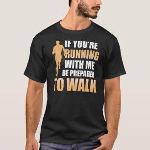 Mit mir zu laufen, sei darauf vorbereitet, Fitness T-Shirt