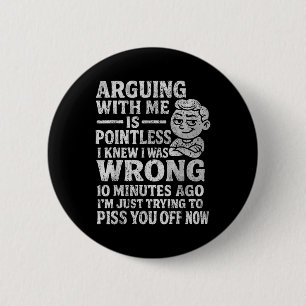 Mit mir zu streiten ist sinnlos, ich wusste, dass  button