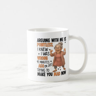 Mit mir zu streiten ist zwecklos, ich wusste vor 1 kaffeetasse