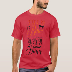 Mit Pferden ist das Leben besser T-Shirt