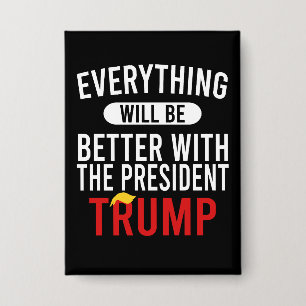 Mit Präsident Trump wird alles besser werden Button