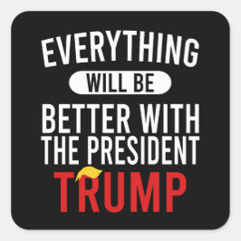 Mit Präsident Trump wird alles besser werden Quadratischer Aufkleber