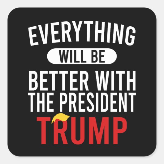 Mit Präsident Trump wird alles besser werden Quadratischer Aufkleber (Vorderseite)