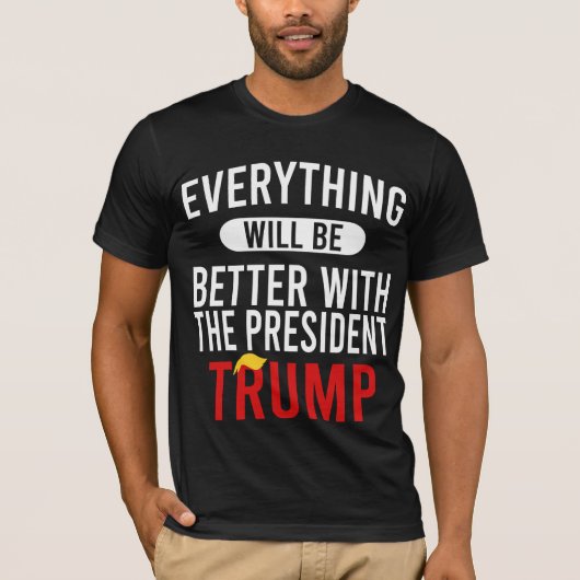 Mit Präsident Trump wird alles besser werden T-Shirt (Vorderseite)