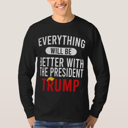 Mit Präsident Trump wird alles besser werden T-Shirt (Vorderseite)