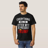 Mit Präsident Trump wird alles besser werden T-Shirt (Vorne ganz)
