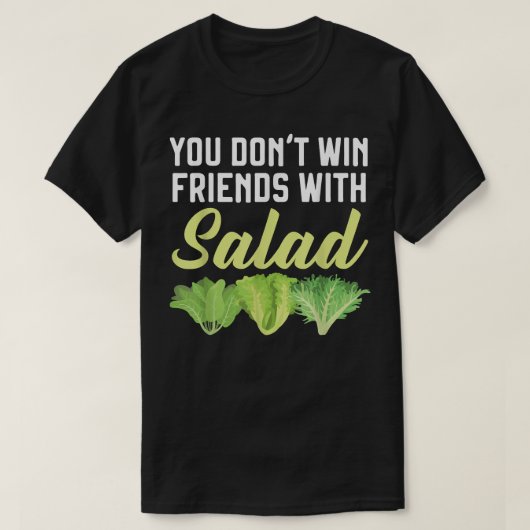 Mit Salad GRILLEN Grill gewinnen Sie keine Freunde T-Shirt (Design vorne)