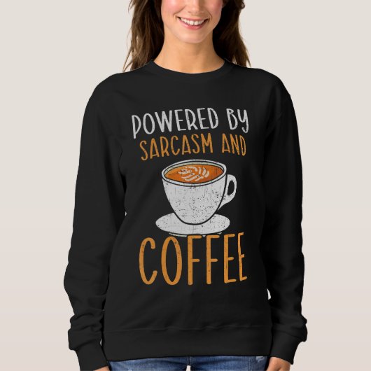 Mit Sarcasm und Coffee-Coffein-Drinker Sweatshirt (Vorderseite)