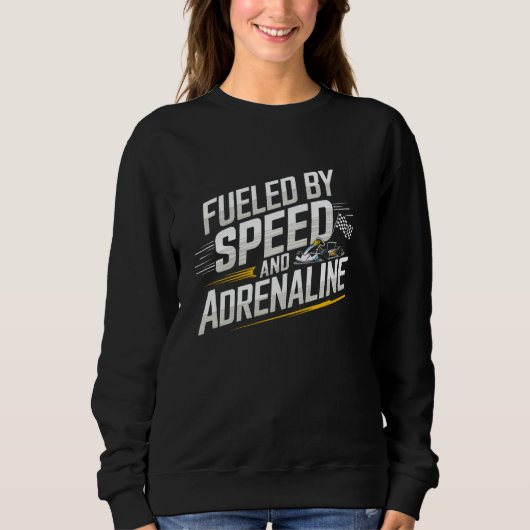 Mit Schnelligkeit und Adrenalin fahren Kart Racing Sweatshirt (Vorderseite)