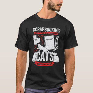 Mit Scrapbooking werden die meisten meiner Problem T-Shirt