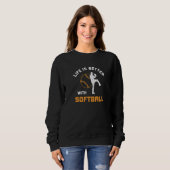 mit Softball-Spruch Softball-Spieler Sweatshirt (Vorne ganz)