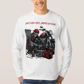 Mit Stahl gebaut. Von Herzen getrieben. T-Shirt