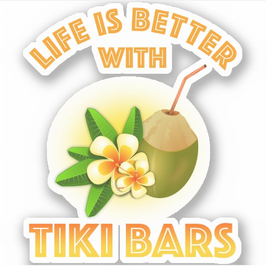 Mit Tiki Bars ist das Leben besser Aufkleber (Vorderseite)