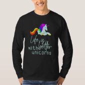 Mit Unicorn ist das Leben besser T-Shirt (Vorderseite)